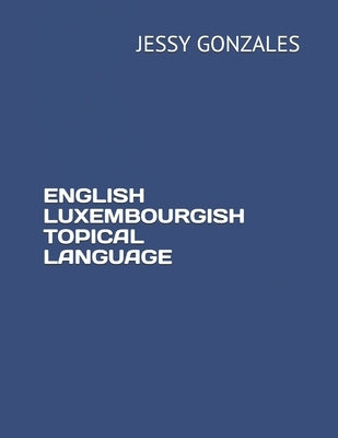 English Luxembourgish Topical Language by Gonzales, Jessy