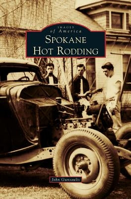 Spokane Hot Rodding by Gunsaulis, John