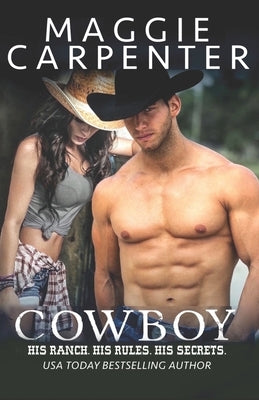 Cowboy: His Ranch. His Rules. His Secrets. by Carpenter, Maggie