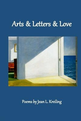 Arts & Letters & Love by Kreiling, Jean L.