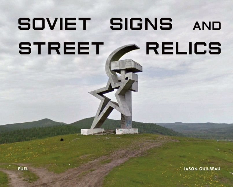 Soviet Signs and Street Relics by Guilbeau, Jason