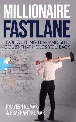 Millionaire Fastlane: Conquering Fear and Self Doubt that Holds You Back SureShot Books