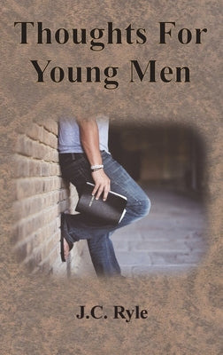 Thoughts For Young Men by Ryle, J. C.