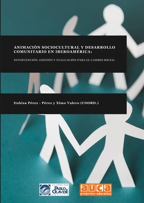 Animación Sociocultural Y Desarrollo Comunitario En Iberoamérica: Intervención, Gestión Y Evaluación Para El Cambio Social by Pérez -. Pérez, Itahisa