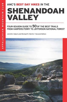 Amc's Best Day Hikes in the Shenandoah Valley: Four-Season Guide to 50 of the Best Trails from Harpers Ferry to Jefferson National Forest by Adach, Jennifer