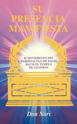 His Manifest Presence: Spanish by Nori, Donald F.