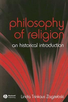 The Philosophy of Religion: An Historical Introduction by Zagzebski, Linda