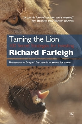 Taming the Lion: 100 Secret Strategies for Investing by Farleigh, Richard