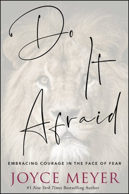 Do It Afraid: Embracing Courage in the Face of Fear by Meyer, Joyce