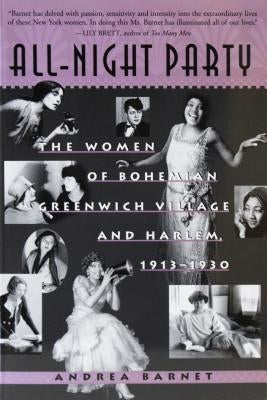 All-Night Party: The Women of Bohemian Greenwich Village and Harlem, 1913-1930 by Barnet, Andrea