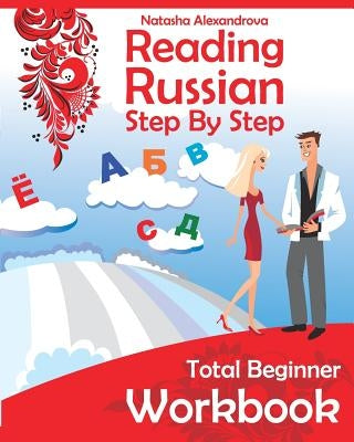 Reading Russian Workbook: Russian Step By Step Total Beginner by Litnevskaya, Elena