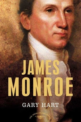 James Monroe: The American Presidents Series: The 5th President, 1817-1825 by Hart, Gary
