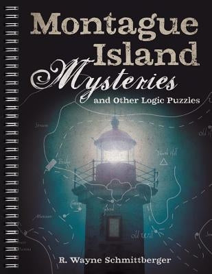 Montague Island Mysteries and Other Logic Puzzles: Volume 1 by Schmittberger, R. Wayne