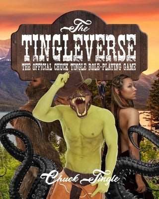 The Tingleverse: The Official Chuck Tingle Role-Playing Game Paperback Independently Published