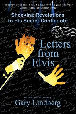 Letters from Elvis: Shocking Revelations to a Secret Confidante by Lindberg, Gary