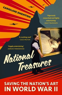 National Treasures: Saving the Nation's Art in World War II by Shenton, Caroline