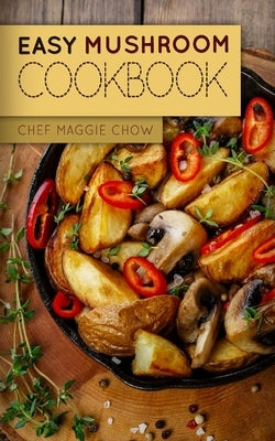 Easy Mushroom Cookbook Paperback Createspace Independent Publishing Platform