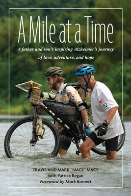 A Mile at a Time: A Father and Son's Inspiring Alzheimer's Journey of Love, Adventure, and Hope by Macy, Mark Mace