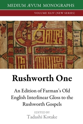 Rushworth One: An Edition of Farman's Old English Interlinear Gloss to the Rushworth Gospels (Oxford, Bodleian Library, MS Auct. D. 2 Paperback Medium Aevum Monographs / Ssmll