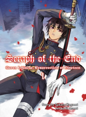 Seraph of the End: Guren Ichinose, Resurrection at Nineteen by Kagami, Takaya