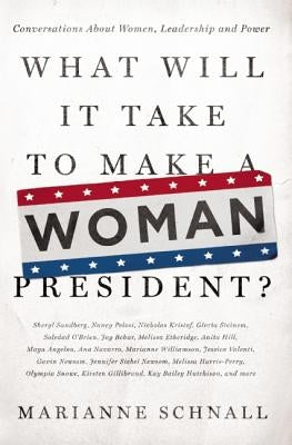 What Will It Take to Make a Woman President?: Conversations about Women, Leadership and Power Paperback Seal Press (CA)