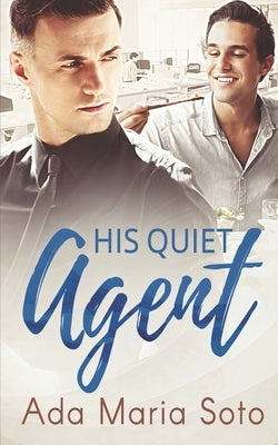 His Quiet Agent by Soto, Ada Maria