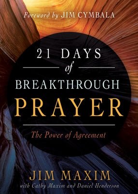 21 Days of Breakthrough Prayer: The Power of Agreement by Maxim, Jim