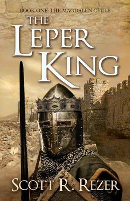 The Leper King by Rezer, Scott R.