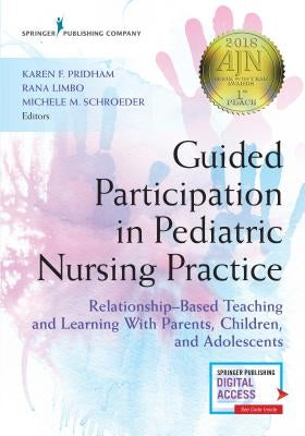 Guided Participation in Pediatric Nursing Practice: Relationship-Based Teaching and Learning with Parents, Children, and Adolescents Paperback Springer Publishing Company