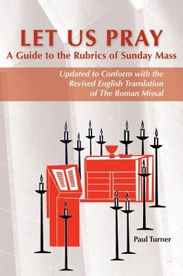 Let Us Pray: A Guide to the Rubrics of Sunday Mass Paperback Pueblo Books