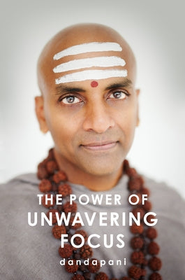 The Power of Unwavering Focus by Dandapani