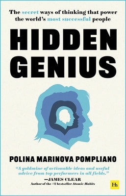 Hidden Genius: The Secret Ways of Thinking That Power the World's Most Successful People by Pompliano, Polina Marinova
