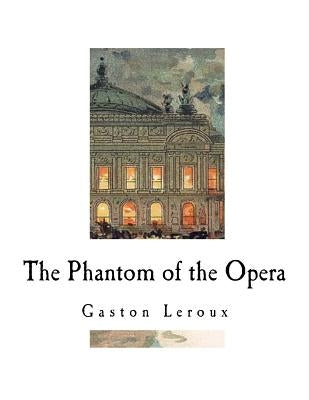 The Phantom of the Opera Paperback Createspace Independent Publishing Platform