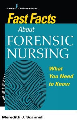 Fast Facts about Forensic Nursing: What You Need to Know Paperback Springer Publishing Company
