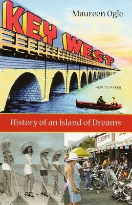 Key West: History of an Island of Dreams University Press of Florida