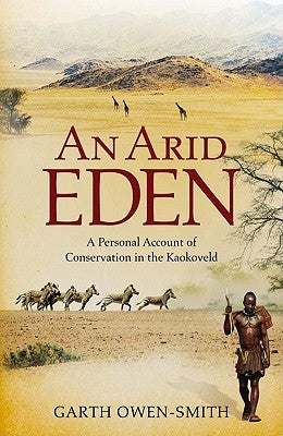 An Arid Eden by Owen-Smith, Garth