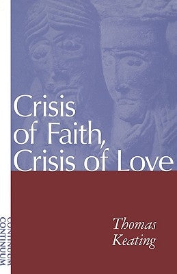 Crisis of Faith, Crisis of Love by Keating, Thomas
