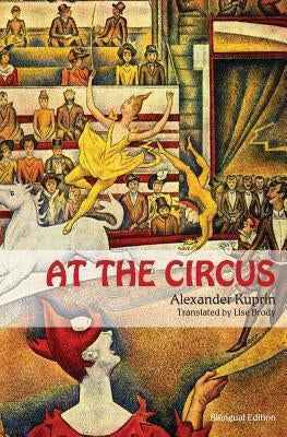 At the Circus: (bilingual edition) by Kuprin, Alexander