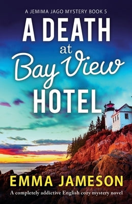 A Death at Bay View Hotel: A completely addictive English cozy mystery novel by Jameson, Emma