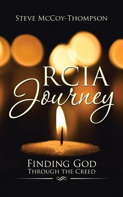 RCIA Journey: Finding God Through the Creed by McCoy-Thompson, Steve