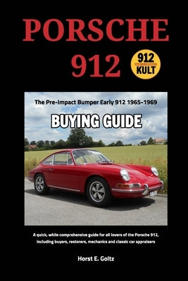 Porsche 912 Buying Guide: Early 912 1965-1969 by Goltz, Horst E.