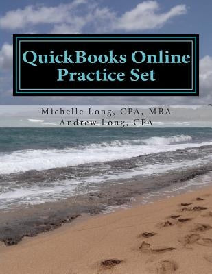 QuickBooks Online Practice Set: Get QuickBooks Online Experience using Realistic Transactions for Accounting, Bookkeeping, CPAs, ProAdvisors, Small Bu by Long, Andrew S.