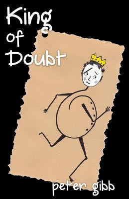 King of Doubt by Gibb, Peter