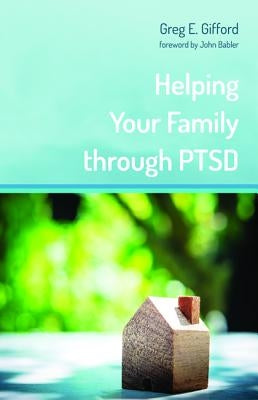 Helping Your Family through PTSD by Gifford, Greg E.