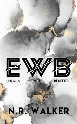 EWB (Enemies With Benefits) - Discreet Edition by Walker, N. R.