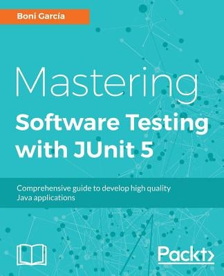 Mastering JUnit 5 by Garcia, Boni