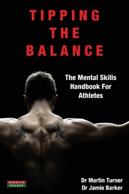 Tipping The Balance: The Mental Skills Handbook For Athletes [Sport Psychology Series] Paperback Bennion Kearny Limited