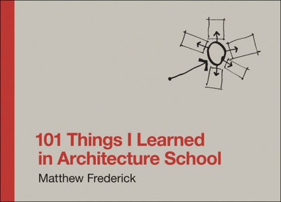 101 Things I Learned in Architecture School by Frederick, Matthew
