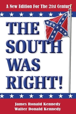The South Was Right!: A New Edition for the 21st Century Paperback Shotwell Publishing LLC