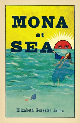 Mona at Sea by Gonzalez James, Elizabeth